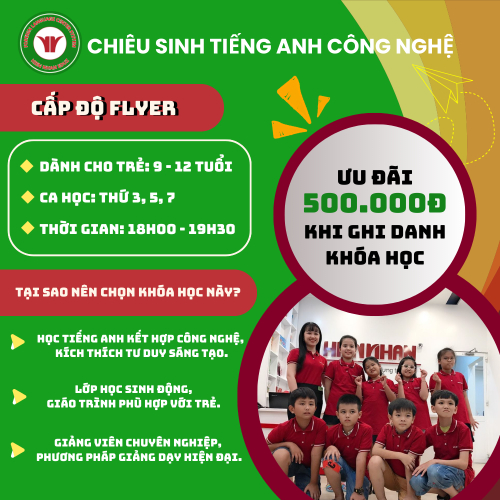 CHIÊU SINH TIẾNG ANH CÔNG NGHỆ THIẾU NHI - CẤP ĐỘ FLYER